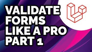 LARAVEL VALIDATION: The ULTIMATE guide to validation in Laravel Part 1