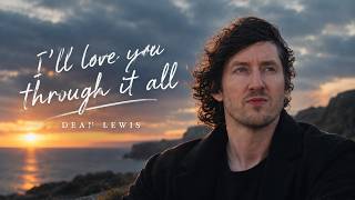 Dean Lewis — Love You through it All (Official lyrics)