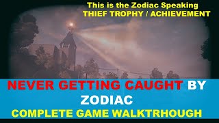 This is the Zodiac Speaking FULL GAME Walkthrough | WITHOUT BEING CAUGHT | Thief Trophy