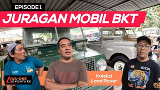 Grebek‼️Juragan Mobil BKT Bareng Rindra Koleksi Land Rover Series Episode 1 | Wa-One Adventure