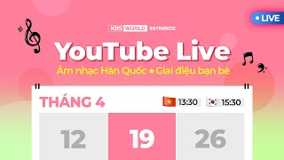 [Live] Âm nhạc Hàn Quốc - Giai điệu bạn bè (Vietnamese Kpop program 19/4/2024)