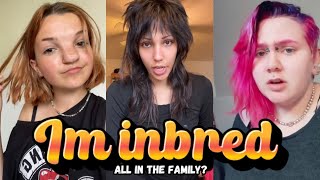 IM INBRED THIS IS MY STORY