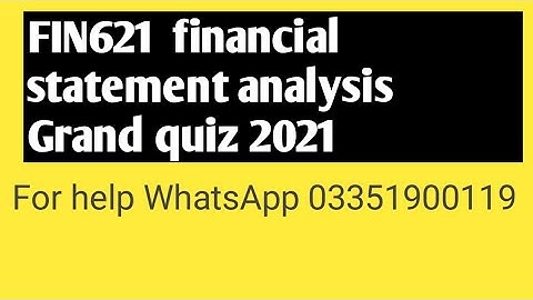 VU FIN621 Grand quiz solution || FIN621 Financial Statement grand quiz || FIN621 VU GRAND QUIZ