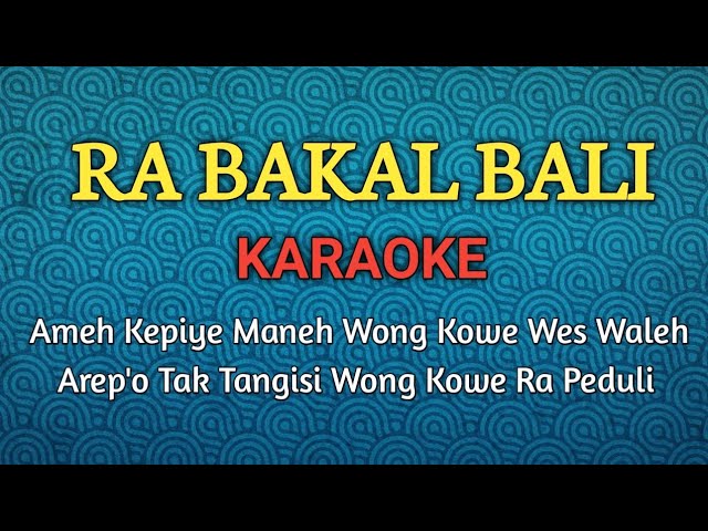 RA BAKAL BALI KARAOKE | ameh kepiye maneh wong kowe wes waleh class=