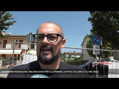 QUARTIERE MADDALENE, 350.000 EURO PER ILLUMINARE LA PISTA CICLABILE | 14/06/2022