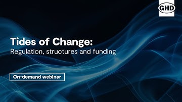 Webinar | Tides of Change – Regulation, structures and funding