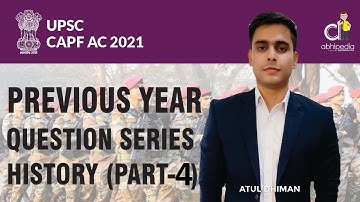 UPSC CAPF & CDS 2021 | PREVIOUS YEAR QUESTION SERIES | HISTORY (PART-4) | BY ATUL DHIMAN SIR