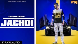 Jachdi (lyrical audio) gagan kokri | latest punjabi songs 2017 | new punjabi song 2017