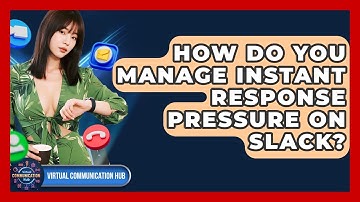 How Do You Manage Instant Response Pressure On Slack? - Virtual Communication Hub
