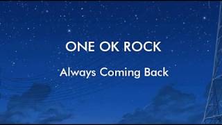 ONE OK ROCK - Always Coming Back - Lirik Terjemahan