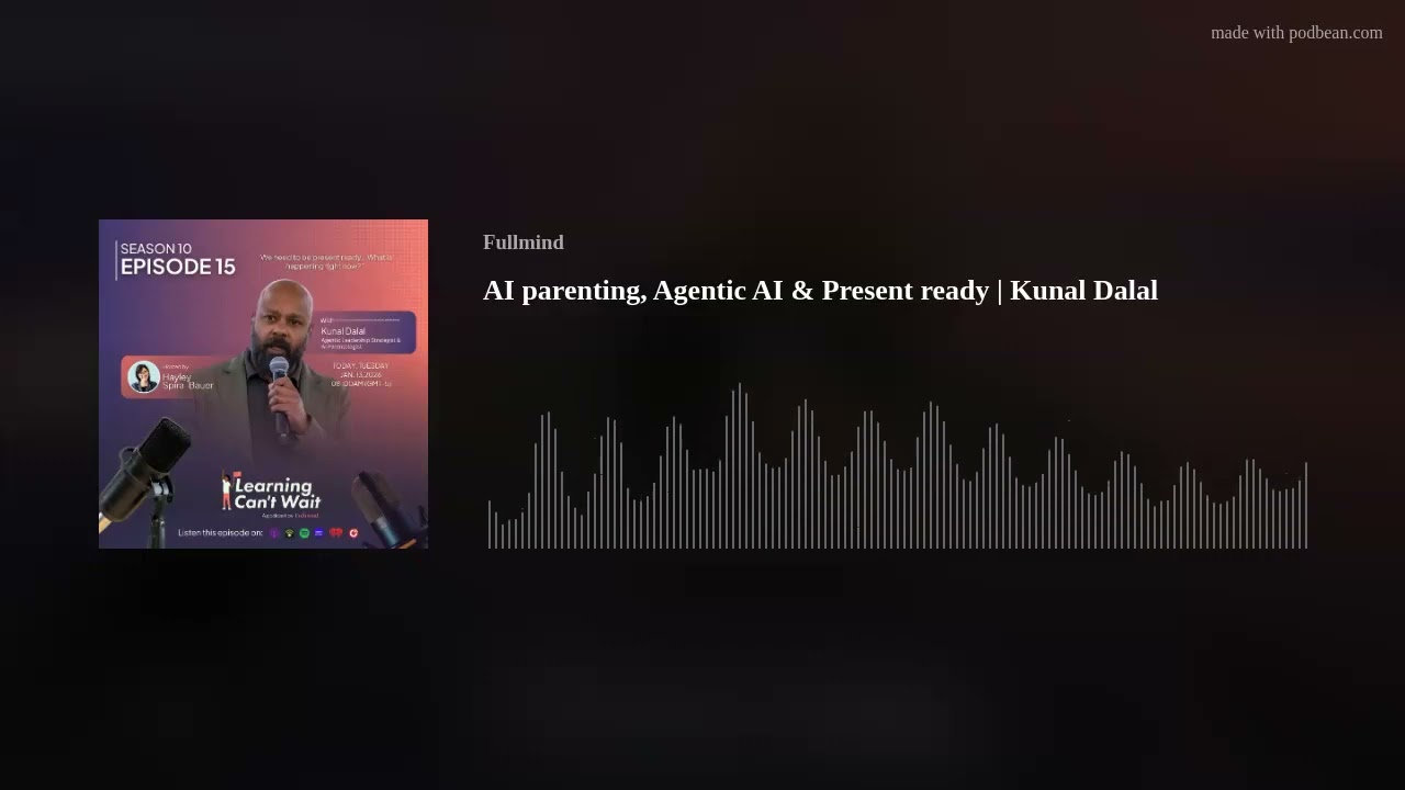 AI parenting, Agentic AI & Present ready | Kunal Dalal