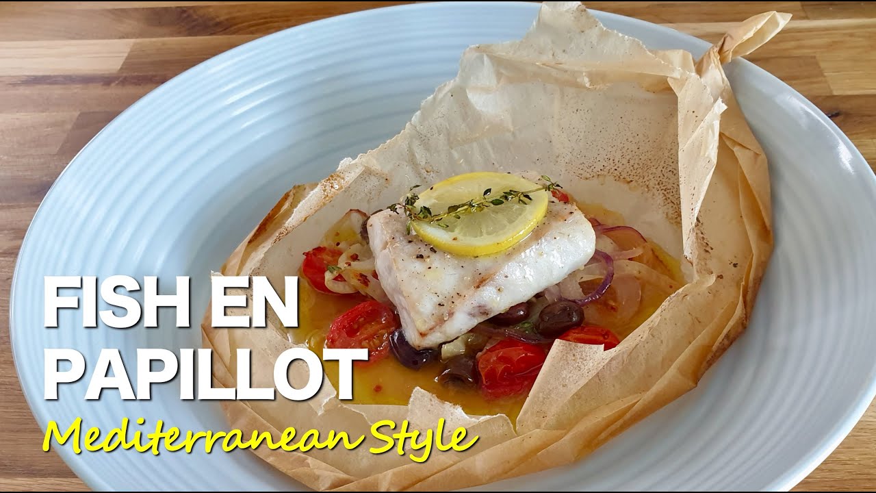 Fish en Papillote Mediterranean Style YouTube