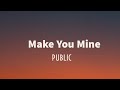 PUBLIC - Make you Mine (Put Your Hand In Mine) LYRICS