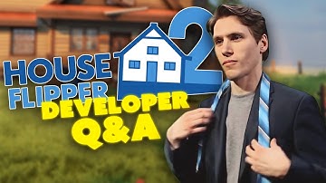 House Flipper Developer Q&A!