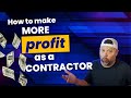 How to make more profit as a contractor