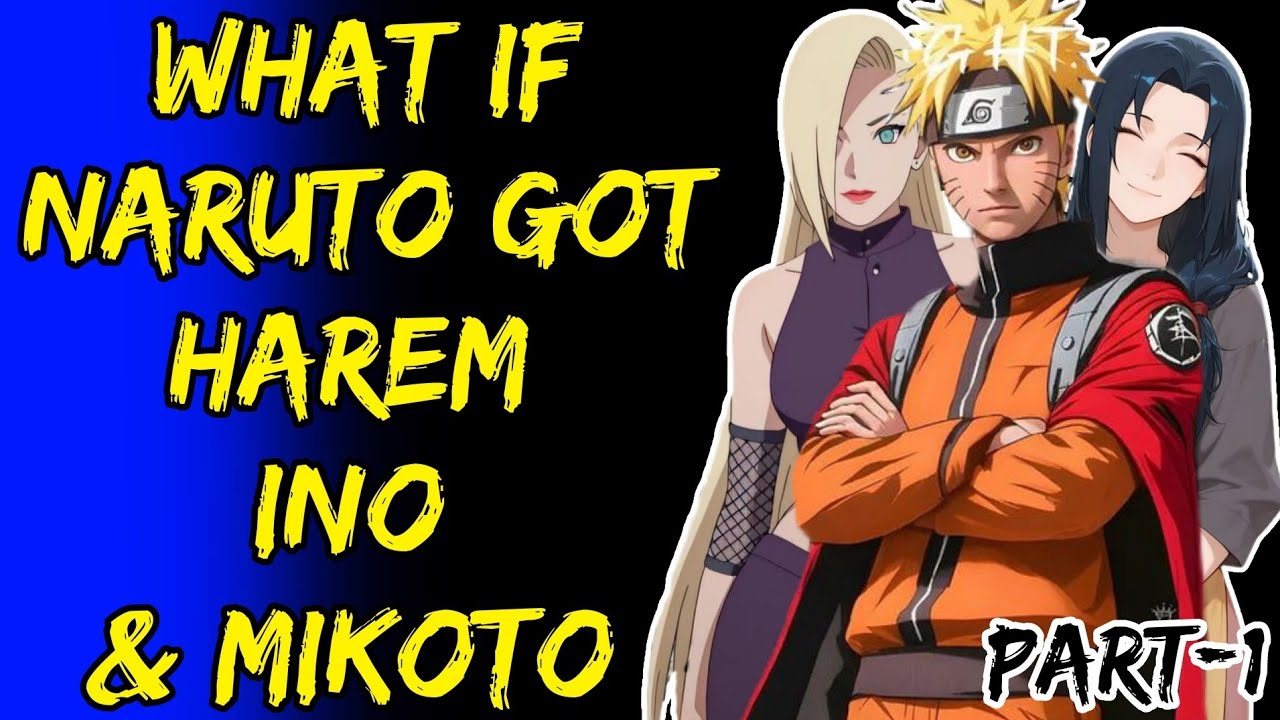 What If Naruto Got Harem Ino & Mikoto Part/1