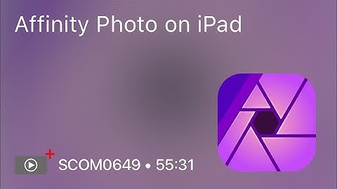 SCOM0649 - Affinity Photo on iPad - Preview
