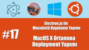 Electron.js ile Masaüstü Uygulama Yapımı #17 - MacOS X Ortamına Deployment Yapımı