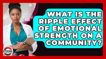 What Is The Ripple Effect Of Emotional Strength On A Community? - Strong Survivors Network