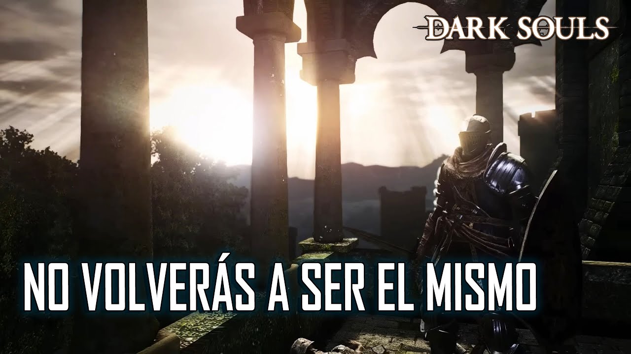 Dark Souls TE CAMBIA PARA SIEMPRE