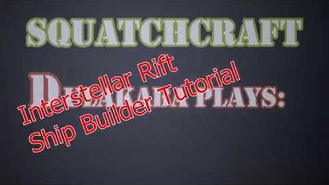 INTERSTELLAR RIFT: SHIP BUILDER TUTORIAL