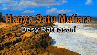 Hanya Satu Mutiara - Desy Ratnasari (lirik Lagu) | Lagu Indonesia  ~ cahya sinar matamu meruntuhkan