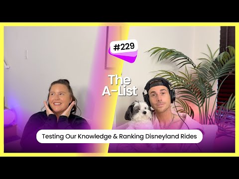 Testing Our Knowledge & Ranking Disneyland Rides: The A-List, Ep 229