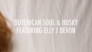 Dutchican Soul & Husky ft. Elly J Devon - Higher  Video Resimi