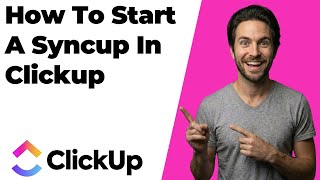 How To Start A SyncUp In ClickUp (2026 Easy Guide)