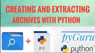 pyFiles 15 | Creating and extracting archives with python | #pyGuru