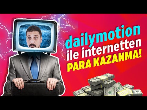 DAILYMOTION İLE PARA KAZANMA - İnternetten Para Kazanma ?