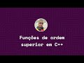 Funções de ordem superior em C++