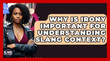 Why Is Irony Important For Understanding Slang Context? - SlangXplained
