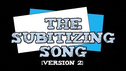 The Subitizing Song [soob-itizing] (Version 2-- tally marks, dice, cube trains)