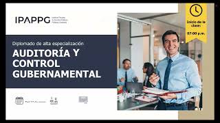 DIPLOMADO GRATUITO DE AUDITORIA Y CONTROL GUBERNAMENTAL SESIÓN 1