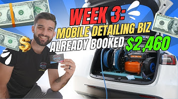Week 3 of Building My Mobile Detailing Business | Marketing Strategies & First $2,460 in Sales!