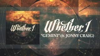 Video thumbnail of "Whether, I - Gemini (Feat. Jonny Craig)"