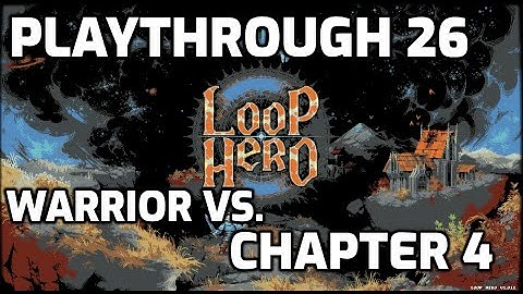 Loop Hero Playthrough - 26 - Chapter 4 With the Warrior Versus the Boss (+Prime Matter/Jellyfish)