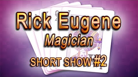 Rick Eugene Magic Short Show #2 - Summer Reading Program Special Performance