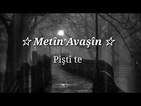 Metîn Avaşîn - Piştî te (lyrics) [official music video]