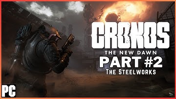 CRONOS: THE NEW DAWN Full Game Walkthrough Part #2 - THE STEELWORKS (No Commentary) [1440p 60FPS]