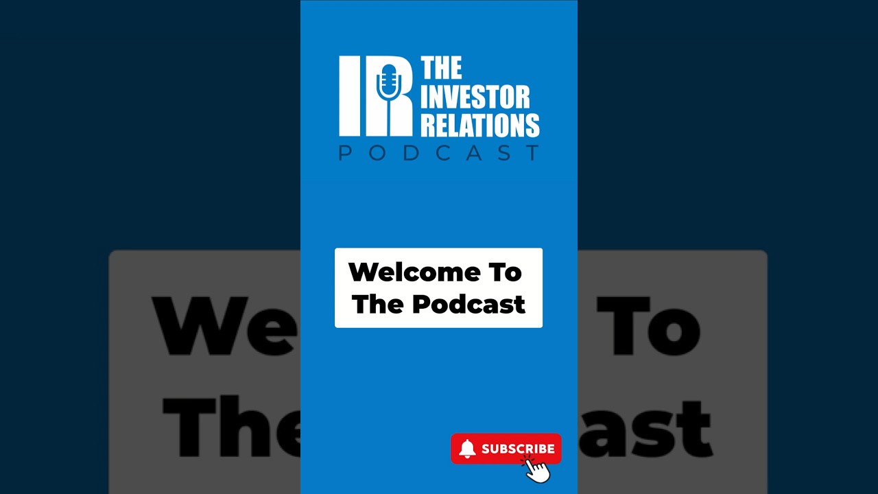 Welcome To The Investor Relations Podcast