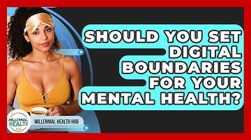 Should You Set Digital Boundaries For Your Mental Health? - Millennial Health Hub