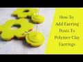 The Best Way To Add Earring Posts To Polymer Clay Earrings / Embedding Studs In Polymer Clay