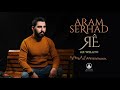 Aram serhad  ax welato official music