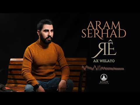 Aram Serhad - Ax Welato (Official Music)