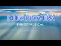 Fundo musical Para Orar e Adorar | Deus proverá | Mais de 1 hora na presença do Senhor