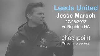 27/08/2022 Leeds United (Jesse Marsch) vs Brighton HA Checkpoint: “Steer a pressing”