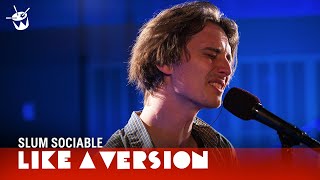 Video thumbnail of "Slum Sociable cover Mark Ronson 'Somebody To Love Me' for Like A Version"
