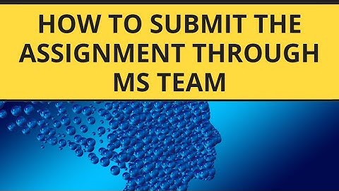 How to submit the assignment through MS Team